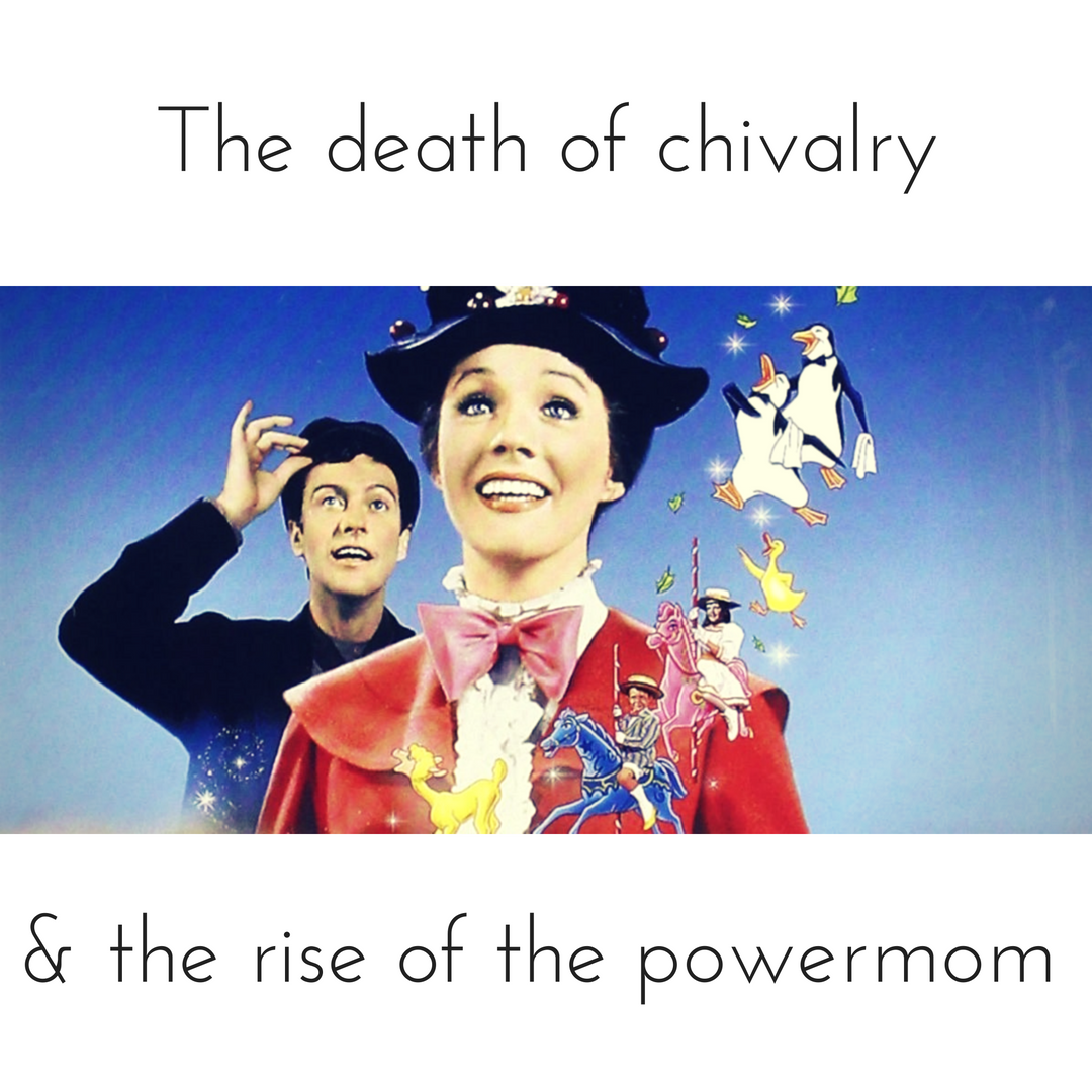 the death of chivalry and the rise of the Powermom