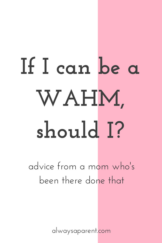 If I can be a WAHM, should I?